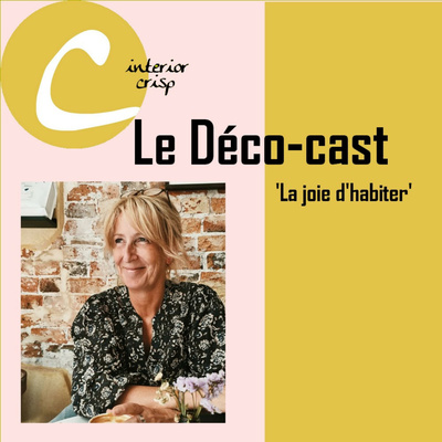 Le Déco-cast - La Joie d'Habiter
