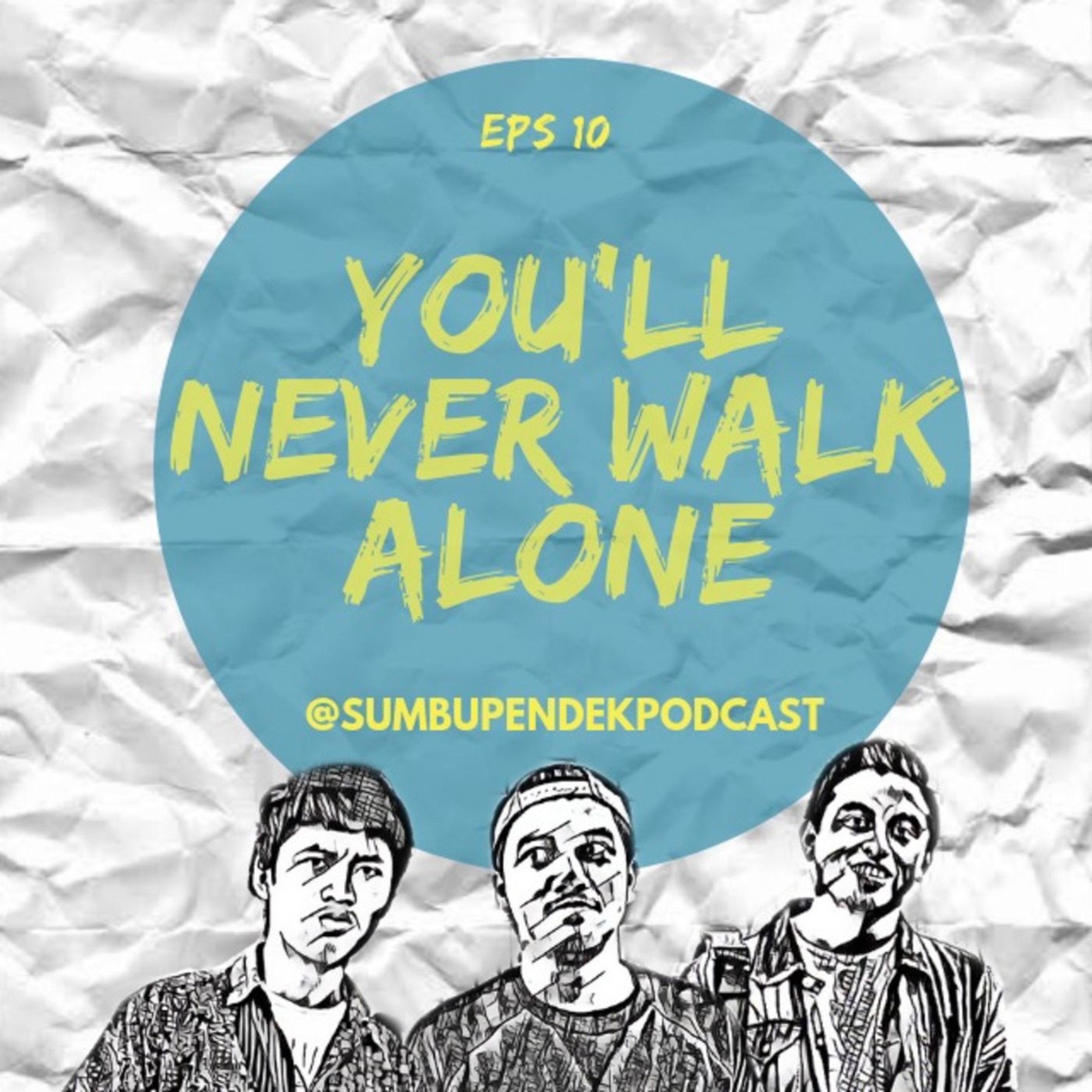 EPS 10: You'll Never Walk Alone