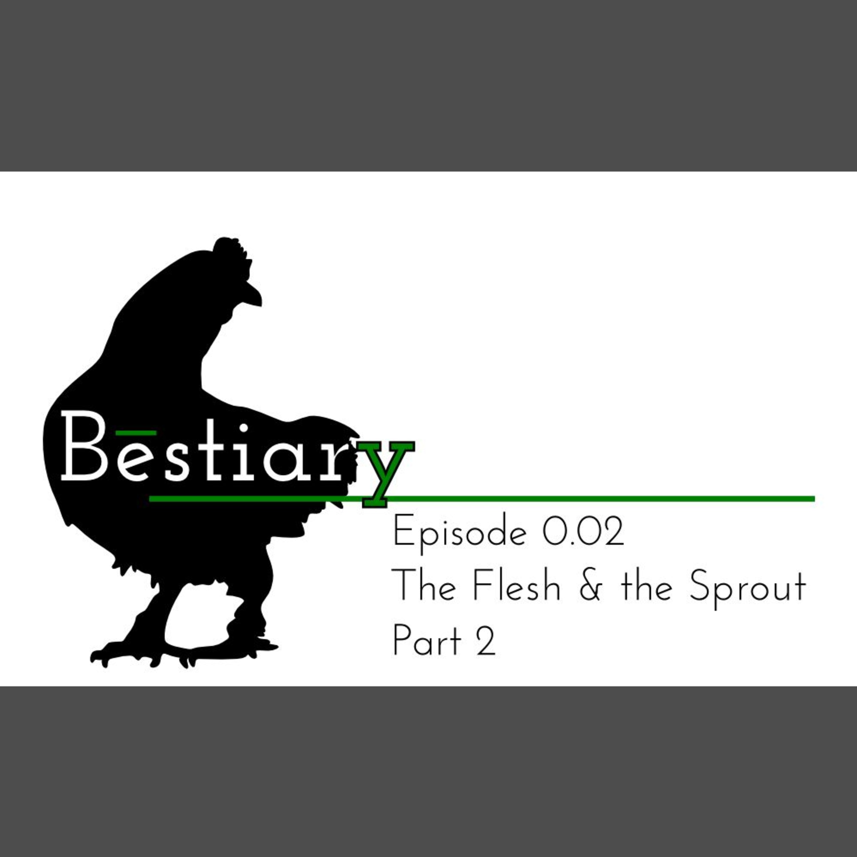 The Flesh and the Sprout, Part 2