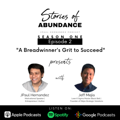 Stories of Abundance Episode 2: The Grit of a Breadwinner to Succeed with Jeff Mejia (@goodmorningmejia)