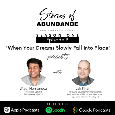 Stories of Abundance Episode 3: When Your Dreams Slowly Fall into Place with Jak Khan
