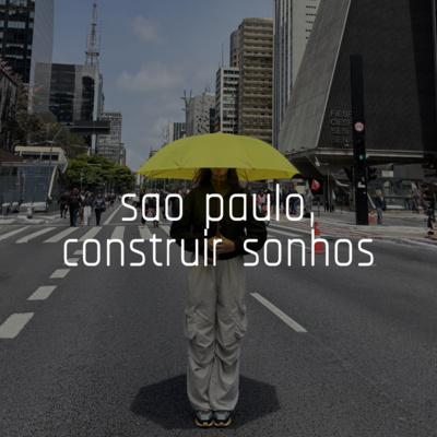 Capa do episódio 13: sao paulo, construir sonhos