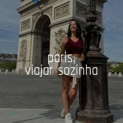 Capa do episódio 22: paris, viajar sozinha
