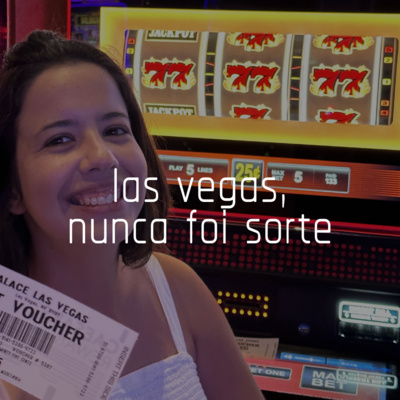 Capa do episódio 24: las vegas, nunca foi sorte
