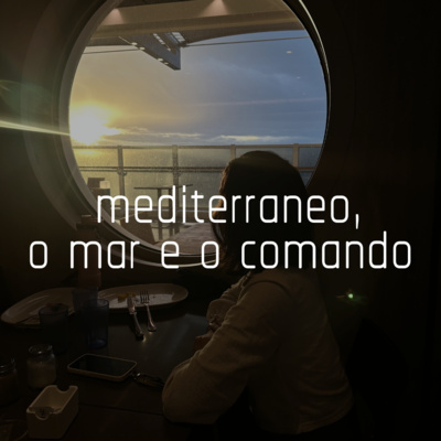 Capa do episódio 25: mediterraneo, o mar e o comando