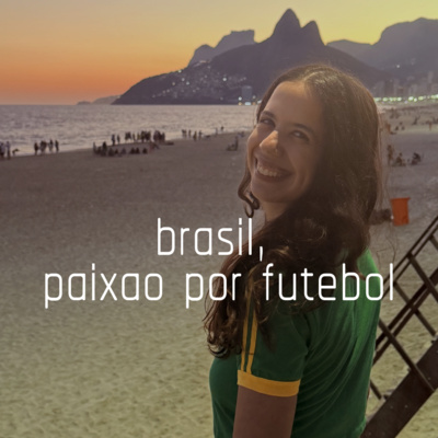 Capa do episódio 29: brasil, paixão por futebol
