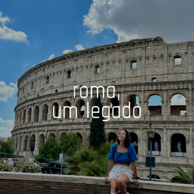 Capa do episódio 30: roma, um legado