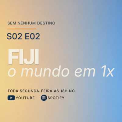 Capa do episódio 32: fiji, o mundo em 1x