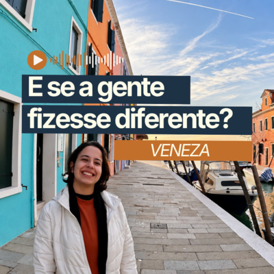 Capa do episódio 35: veneza, e se a gente fizesse diferente?