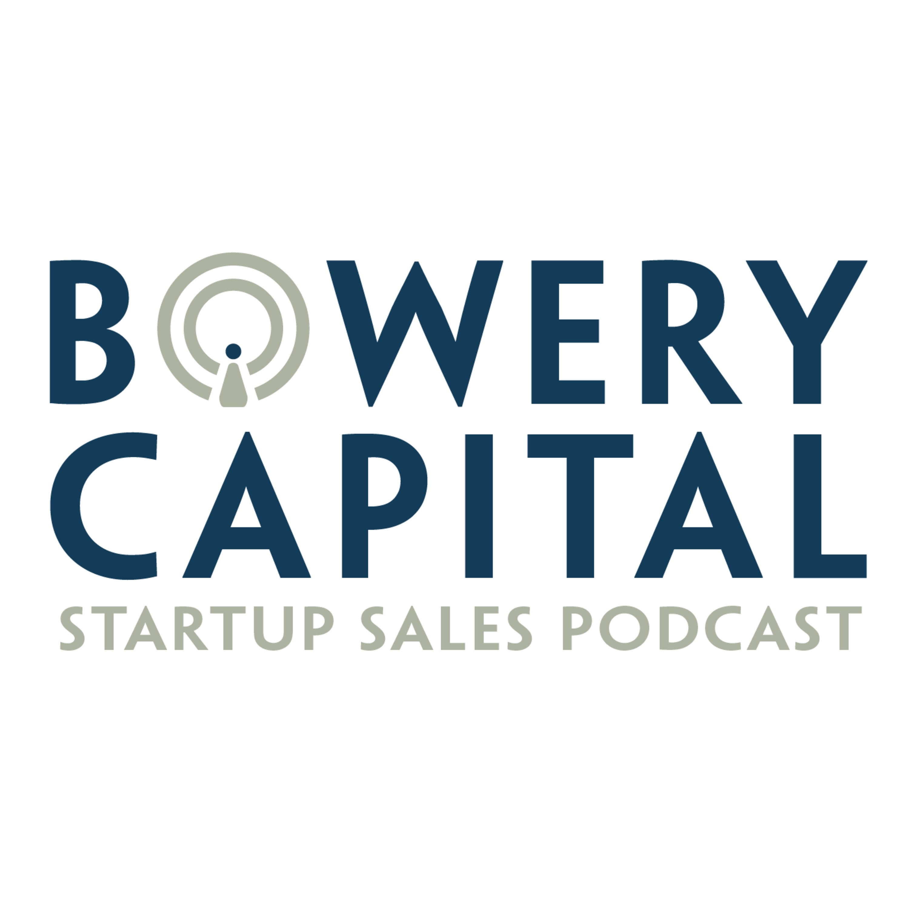 Bowery Capital Startup Sales Podcast Bowery Capital Startup Sales Podcast