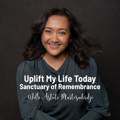 Uplift My Life Today - Sanctuary of Remembrance