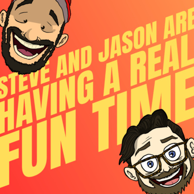 Steve and Jason Are Having a Real Fun Time