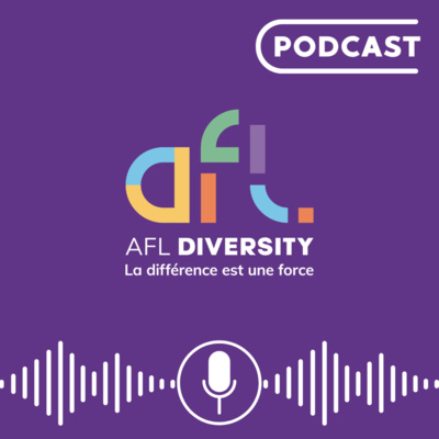Podcast Diversité et Inclusion en entreprise par AFL Diversity