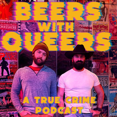Beers with Queers: A True Crime Podcast