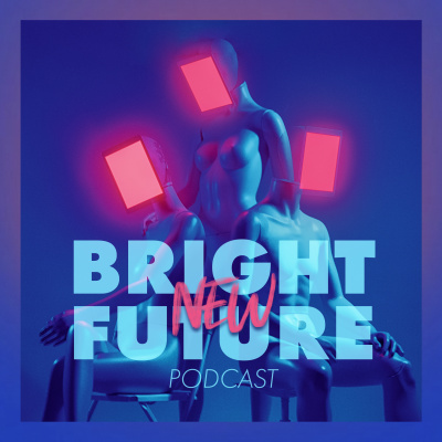 Bright New Future | Podcast