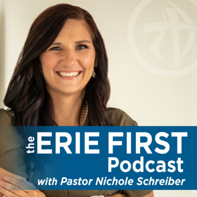 Erie First Podcast with Pastor Nichole Schreiber
