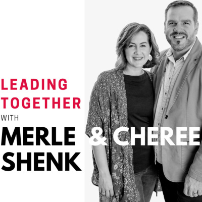 Leading Together with Merle & Cheree Shenk