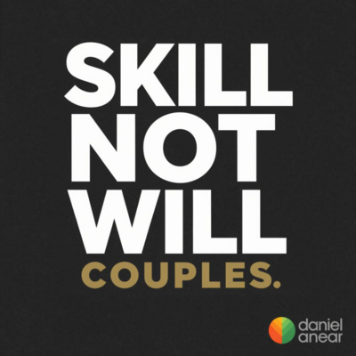 Skill Not Will: For Couples