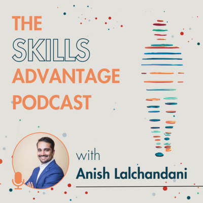 The Skills Advantage with Anish Lalchandani 