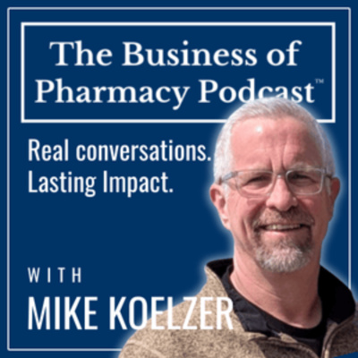 The Business of Pharmacy Podcast™