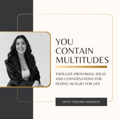 You Contain Multitudes