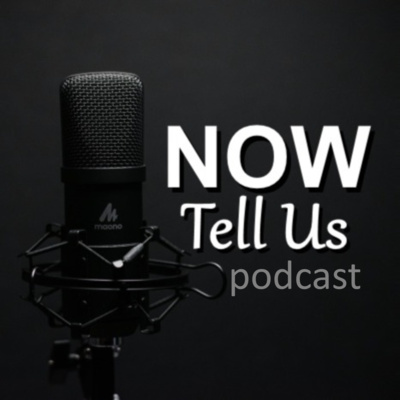 Now Tell Us podcast