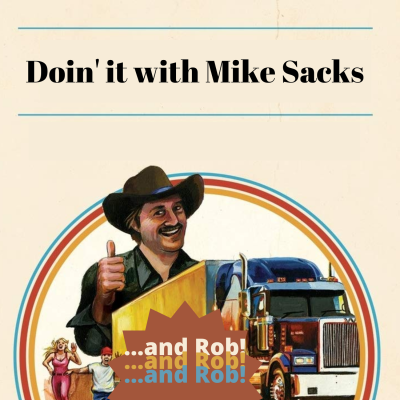 Doin' It with Mike Sacks... and Rob!
