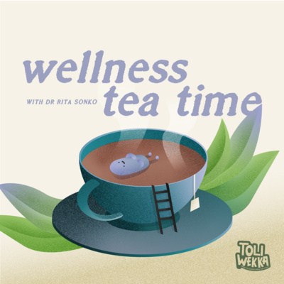Wellness Tea Time with Dr Rita