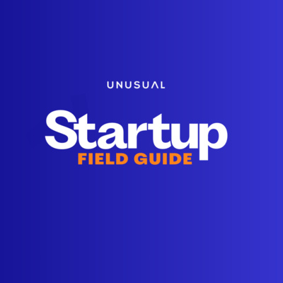 Startup Field Guide by Unusual Ventures: The Product Market Fit Podcast