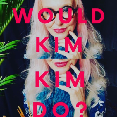What Would Kim Do?