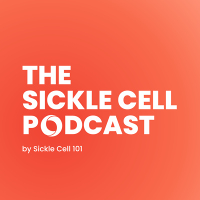 The Sickle Cell Podcast