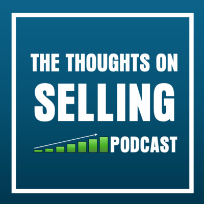 Thoughts on Selling - Value Selling, Sales Leadership, Sales Enablement Insights