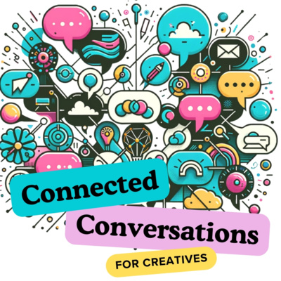 Connected Conversations for Creatives