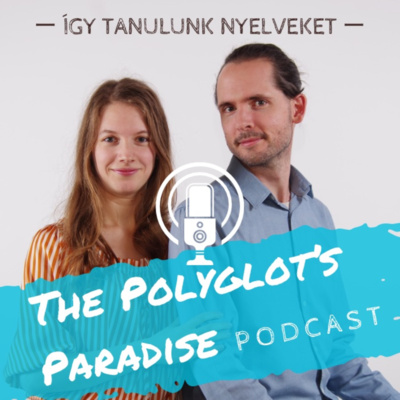 The Polyglot's Paradise Podcast - Így tanulunk nyelveket