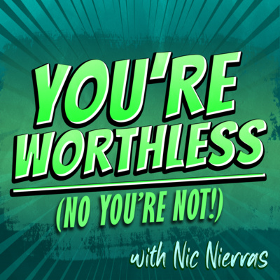 You're Worthless. Read that again. The Juxtaposition of Your Very Soul