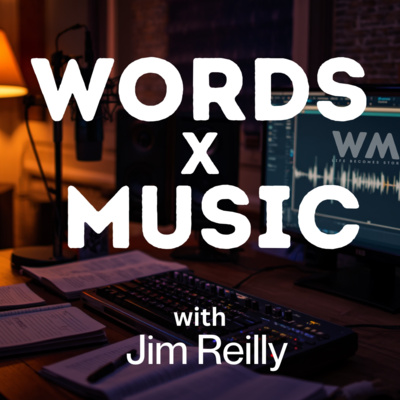 Words x Music with Jim Reilly