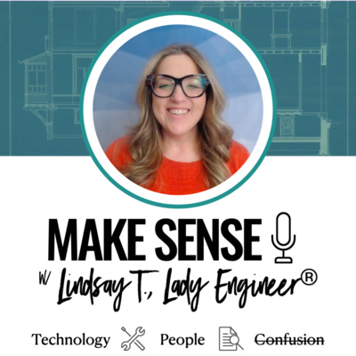 Make Sense with Lindsay Tabas, The Lady Engineer