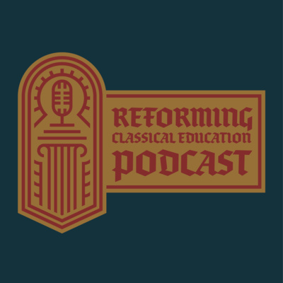 Reforming Classical Education Podcast