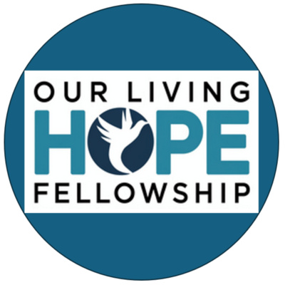 Our Living Hope Fellowship Sermons