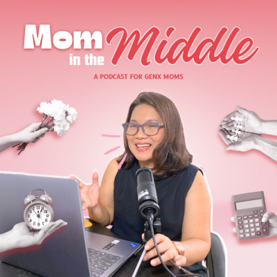 Mom in the Middle: A Podcast for GenX Moms