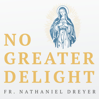 No Greater Delight - Fr. Nathaniel Dreyer 