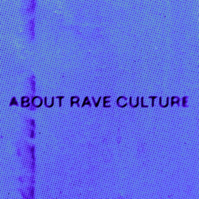 About Rave Culture; politica e rave by About Rave Culture