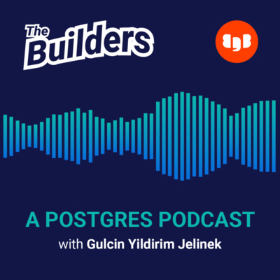 The Builders: A Postgres Podcast