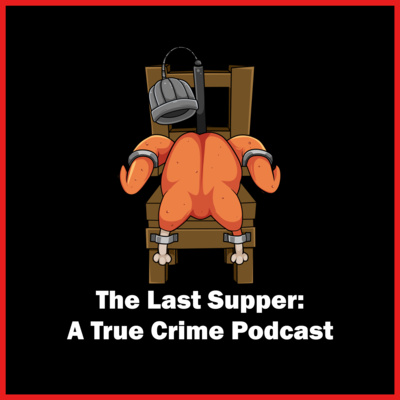 The Last Supper: A True Crime Podcast