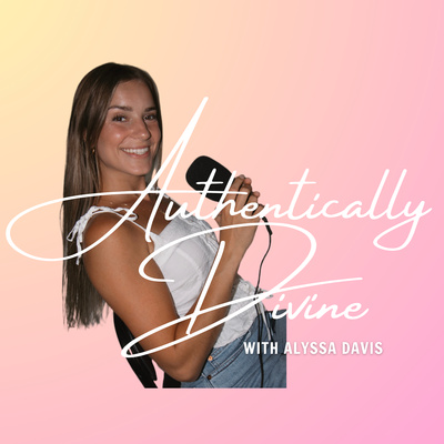 Episode 2: Freedom from Alcohol by Authentically Divine with Alyssa Davis