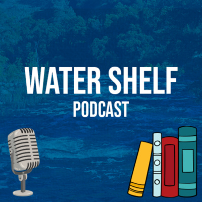 Water Shelf Podcast