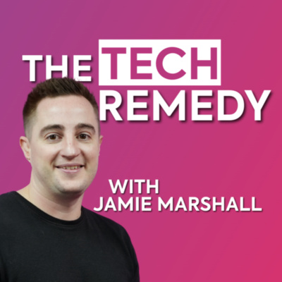 The Tech Remedy Podcast with Jamie Marshall