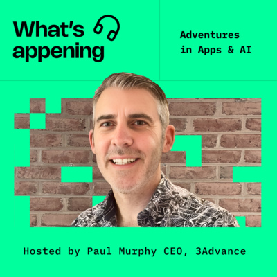 What's Appening: Adventures in Apps & AI