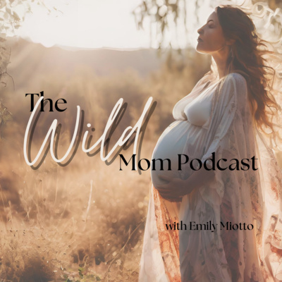 The WILD Mom Podcast • A podcast on Spotify for Podcasters
