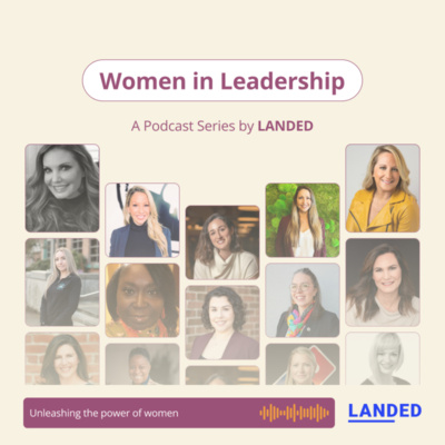 Women in Leadership - A Podcast Series by LANDED
